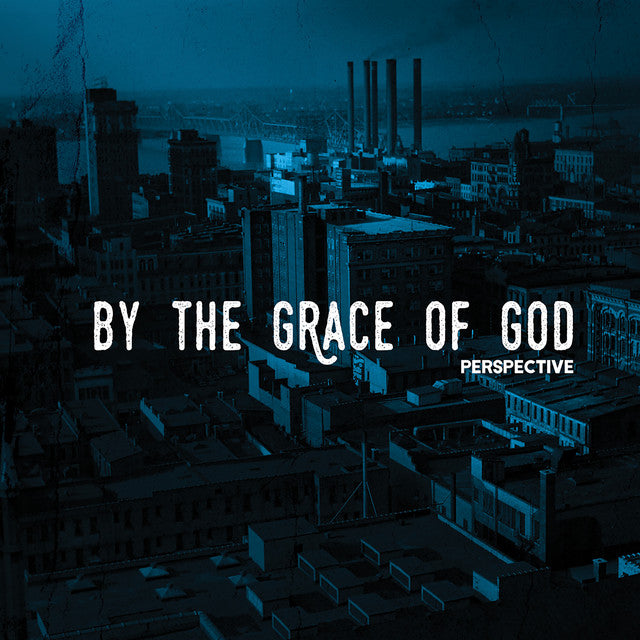 By The Grace Of God - Perspective