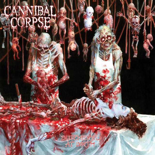 Cannibal Corpse - Butchered At Birth