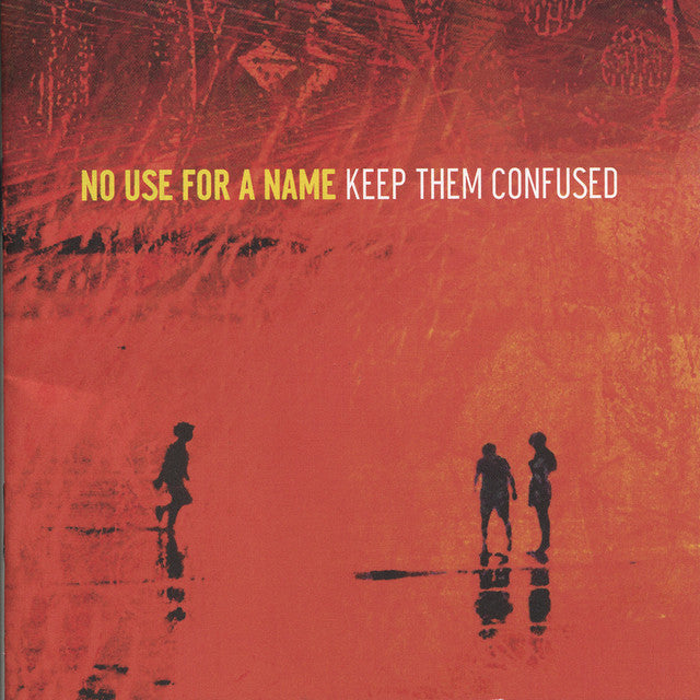 No Use For A Name - Keep Them Confused