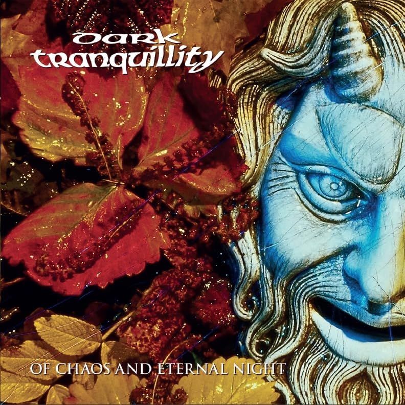 Dark Tranquillity - Of Chaos And Eternal Night