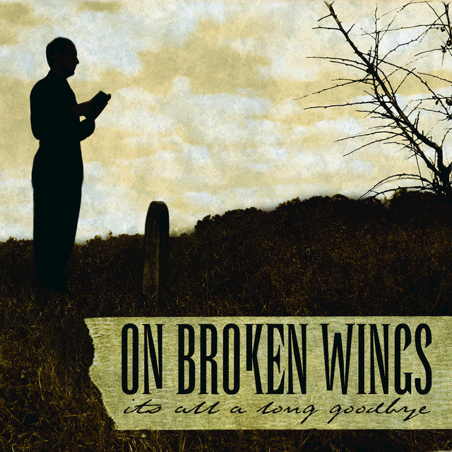 On Broken Wings - Its All A Long Goodbye