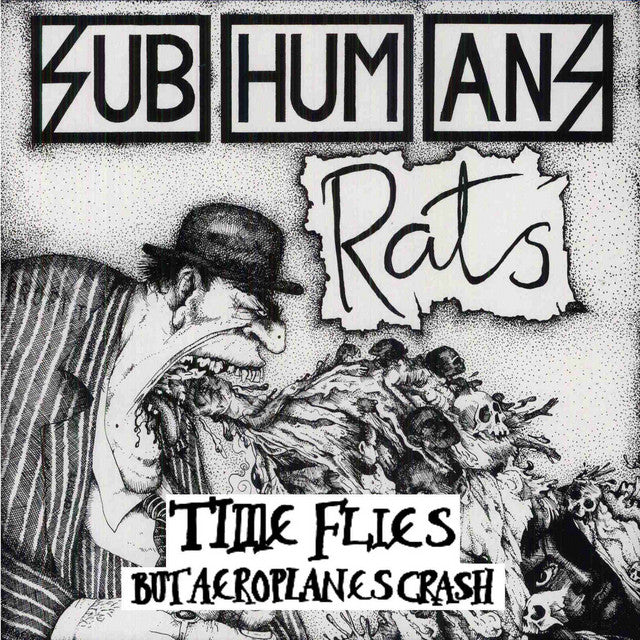 Subhumans - Time Flies But Aeroplanes Crash + Rats