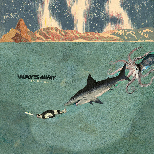 Ways Away - I’m Not You